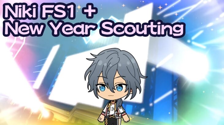 Niki FS1 + New Year Scouting!! Ensemble Stars!! Music! あんさんぶるスターズ！！