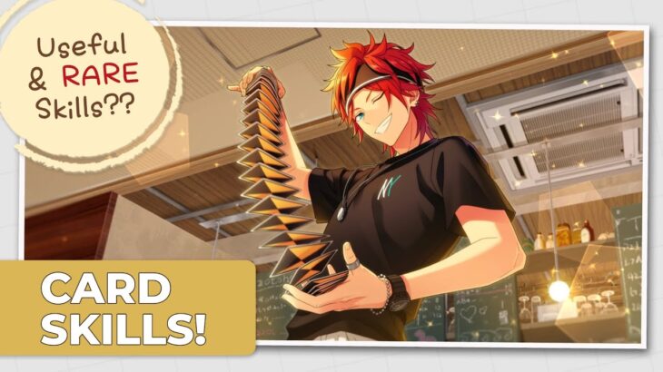 Card SKILL Guide – Useful & RARE Skills? Must Have? [Ensemble Stars Music]