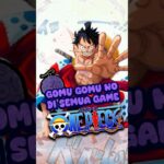 Bisakah Aku GOMU GOMU NO di Semua Game ONE PIECE? #onepiece #luffy