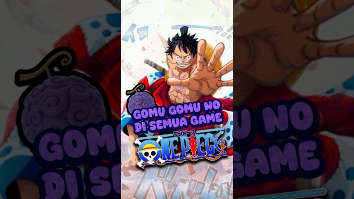 Bisakah Aku GOMU GOMU NO di Semua Game ONE PIECE? #onepiece #luffy