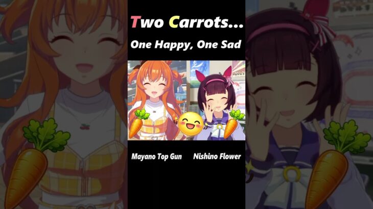 Two Carrots… One Happy, One Sad 🥕😭😊Mayano Top Gun & Nishino Flower #umamusume #uma #ウマ娘