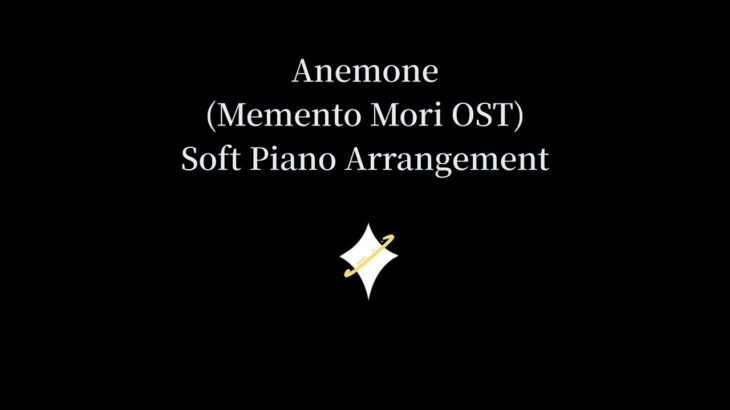 【✧】 Anemone (Memento Mori OST) | Soft Piano Arrangement by KYoru