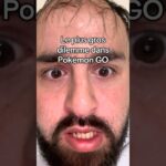 LE PLUS GROS DILEMME DANS POKÉMON GO