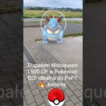 Złapałem Nidoqueen 1500 CP w Pokémon GO! Idealna do PvP? 🔥 #shorts